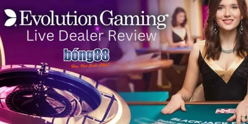 Trải Nghiệm Đỉnh Cao Tại Sảnh Casino Evolution Gaming Bong88