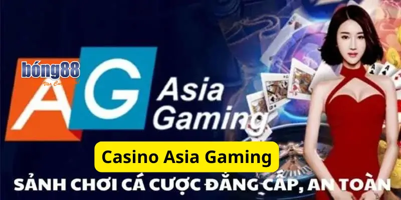 Chơi Game Hấp Dẫn Tại Sảnh Casino Asia Gaming Bong88