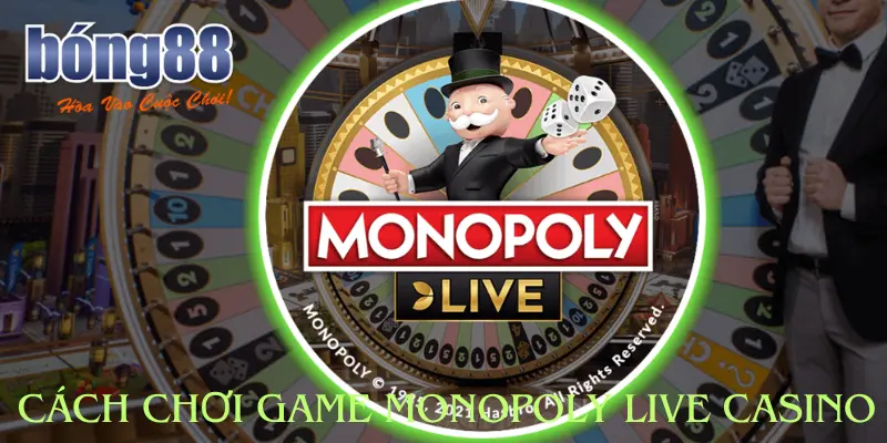 Cách chơi game Monopoly Live casino tại bong88