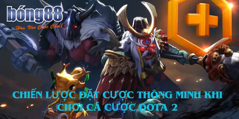 Chiến lược đặt cược thông minh khi chơi cá cược Dota 2