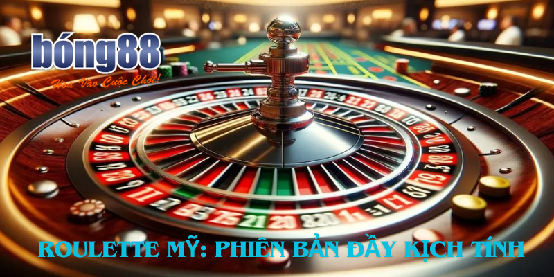 Roulette Mỹ: Phiên bản đầy kịch tính